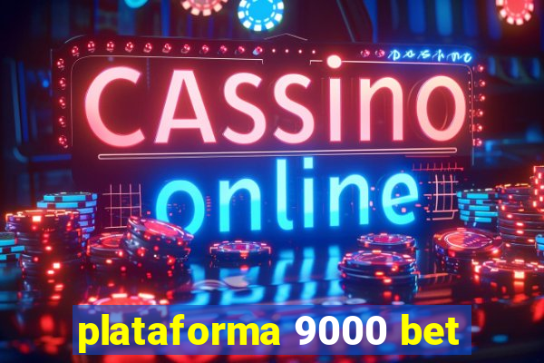 plataforma 9000 bet